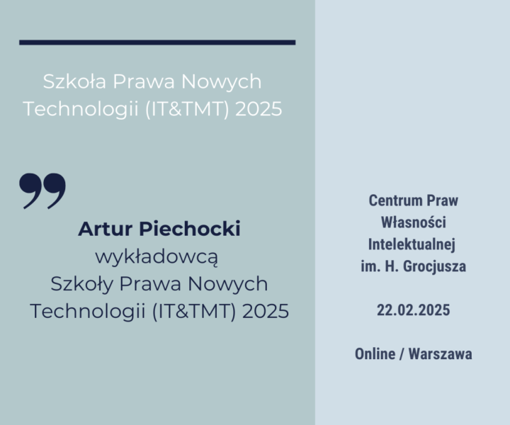 Artur Piechocki wykładowcą Szkoły Prawa Nowych Technologii (IT&TMT) Centrum Praw Własności Intelektualnej im. H. Grocjusza