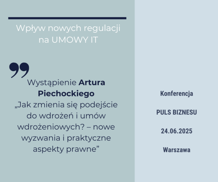 Artur Piechocki wystąpi na konferencji Pulsu Biznesu „Wpływ nowych regulacji na UMOWY IT”