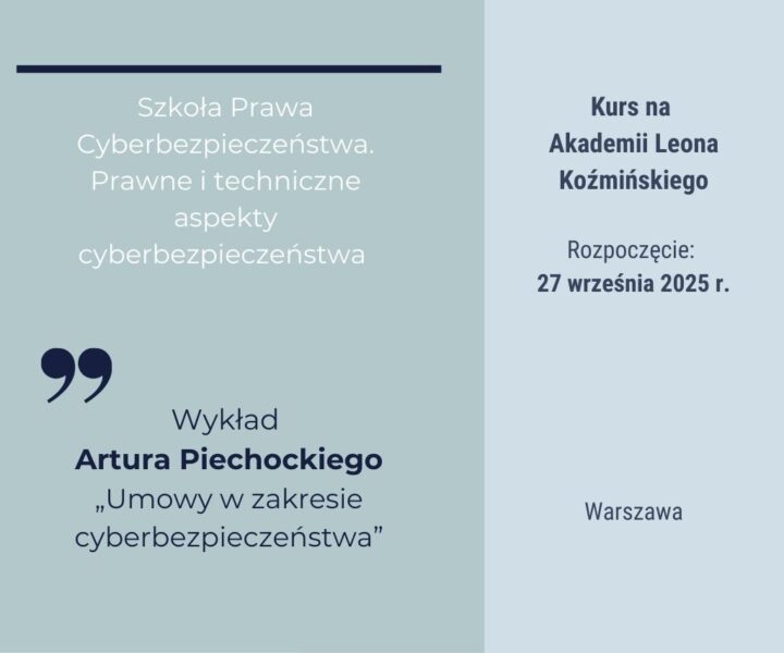 Artur Piechocki wykładowcą w Szkole Prawa Cyberbezpieczeństwa Akademii Leona Koźmińskiego