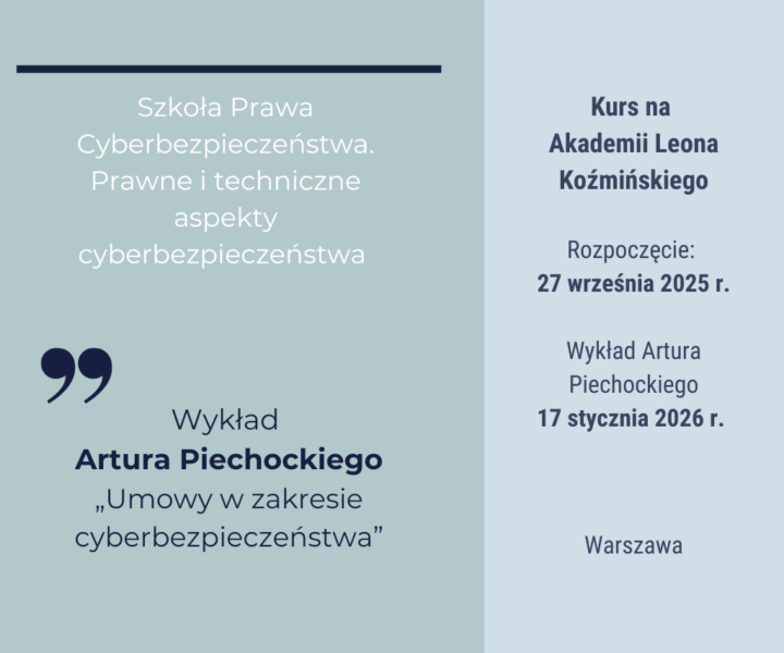 Artur Piechocki wykładowcą w Szkole Prawa Cyberbezpieczeństwa Akademii Leona Koźmińskiego