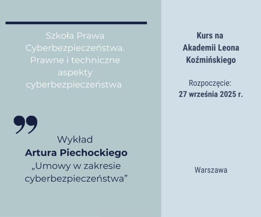 Artur Piechocki wykładowcą w Szkole Prawa Cyberbezpieczeństwa Akademii Leona Koźmińskiego