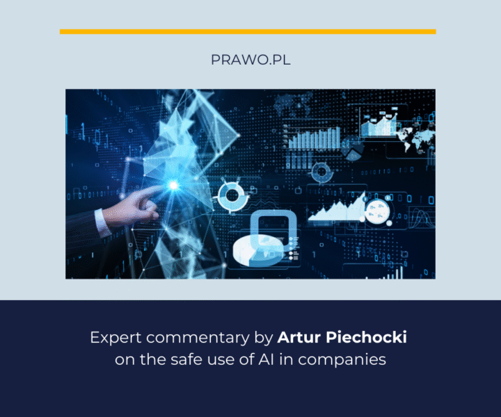 How to Safely Use AI in Business? Expert Commentary by Artur Piechocki for Prawo.pl