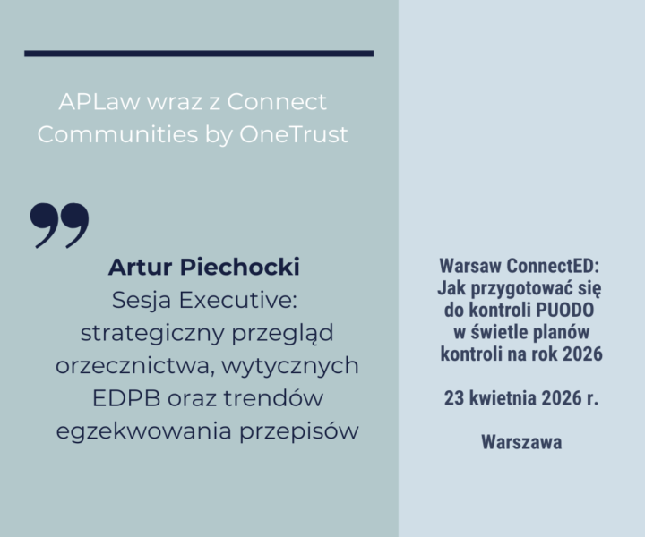 Zapraszamy na „Warsaw ConnectED: jak przygotować się do kontroli PUODO w świetle planów kontroli na rok 2026” z udziałem Artura Piechockiego