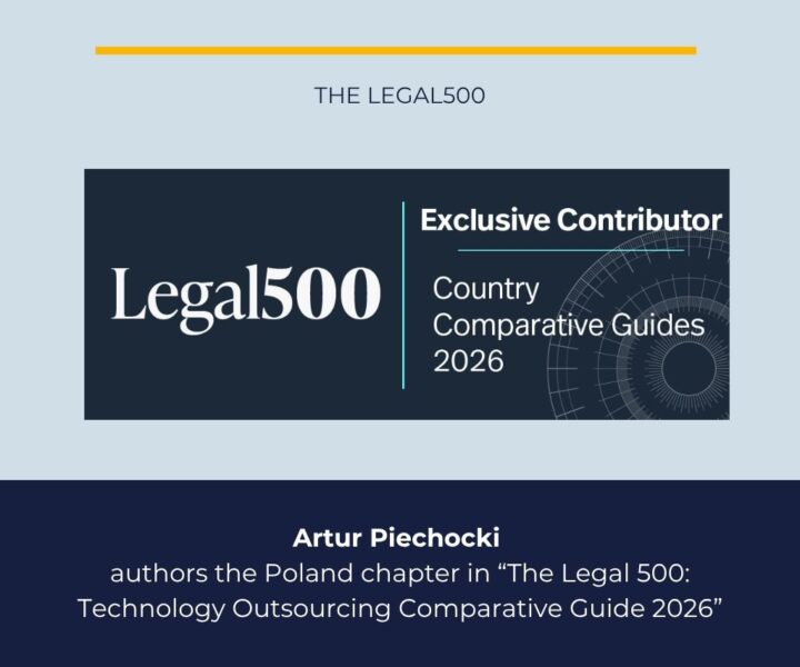 Artur Piechocki authors the Poland chapter in “The Legal 500: Technology Outsourcing Comparative Guide 2026”